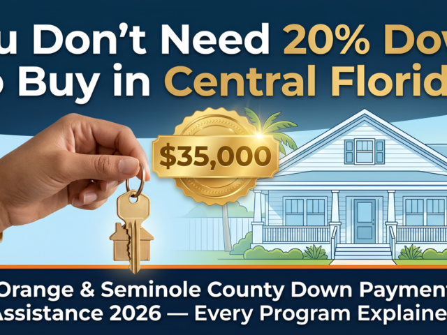 Down Payment Assistance in Orange and Seminole County Florida 2026 — Every Program, Every Dollar Available Right Now